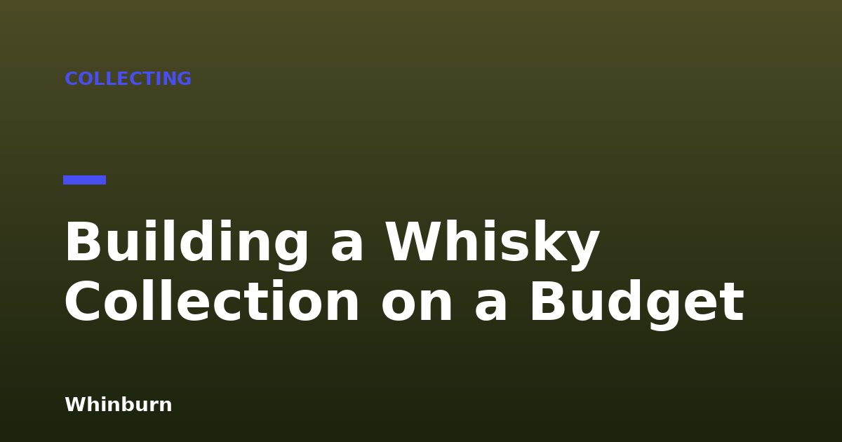 Building a Whisky Collection on a Budget
